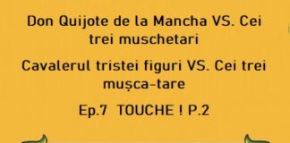 Don Quijote de la Mancha VS. Cei trei muschetari/Cavalerul tristei figuri VS. Cei trei mușca-tare/Ep .7 – TOUCHE ! P.2 – Ziarul Incisiv de Prahova